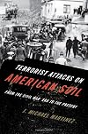 Terrorist Attacks on American Soil: From the Civil War to the Present