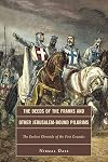 The Deeds of the Franks and Other Jerusalem-Bound Pilgrims: The Earliest Chronicle of the First Crusade