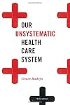 Our Unsystematic Health Care System