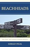 Beachheads: War, Peace, and Tourism in Postwar Okinawa (Asia/Pacific/Perspectives)