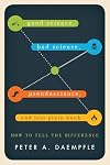 Good Science, Bad Science, Pseudoscience, and Just Plain Bunk: How to Tell the Difference