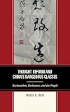 Thought Reform and China's Dangerous Classes: Reeducation, Resistance, and the People