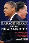 Barack Obama and the New America: The 2012 Election and the Changing Face of Politics