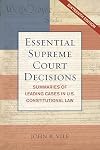 Essential Supreme Court Decisions: Summaries of Leading Cases in U.S. Constitutional Law