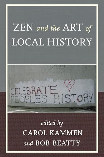 Zen and the Art of Local History (By: Bob Beatty,Carol Kammen) cover