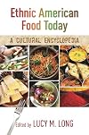 Ethnic American Food Today: A Cultural Encyclopedia (2 Volumes) (Rowman & Littlefield Studies in Food and Gastronomy)