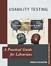 Usability Testing: A Practical Guide for Librarians (Practical Guides for Librarians)