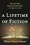 A Lifetime of Fiction: The 500 Most Recommended Reads for Ages 2 to 102