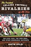 The Greatest College Football Rivalries Of All Time The Civil War The Iron Bowl And Other Memorable Matchups