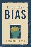 Everyday Bias Identifying And Overcoming Unconscious Judgements In Our Daily Lives