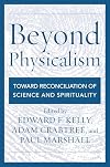 Beyond Physicalism: Toward Reconciliation of Science and Spirituality