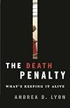The Death Penalty: What's Keeping It Alive