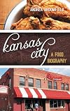 Kansas City: A Food Biography (Big City Food Biographies)