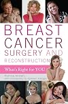 Breast cancer surgery and reconstruction : what's right for you