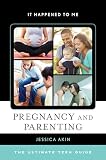 Pregnancy And Parenting The Ultimate Teen Guide Volume 48 It Happened To Me 48