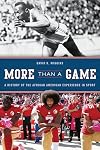 More Than a Game: A History of the African American Experience in Sport (The African American Experience Series)