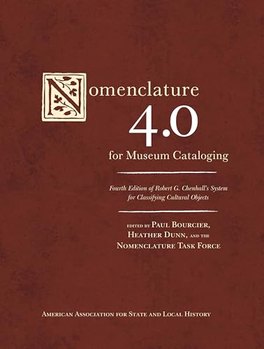 Nomenclature 4.0 for Museum Cataloging (By: Paul Bourcier,Heather Dunn,Nomenclature Task Force) cover