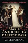 Marie Antoinette's Darkest Days: Prisoner No. 280 in the Conciergerie