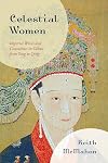 Celestial Women: Imperial Wives and Concubines in China from Song to Qing