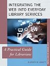 Integrating the Web into everyday library services : a practical guide for librarians