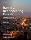 Iran in a reconnecting Eurasia : foreign economic and security interests