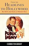 From the Headlines to Hollywood: The Birth and Boom of Warner Bros. (Film and History)
