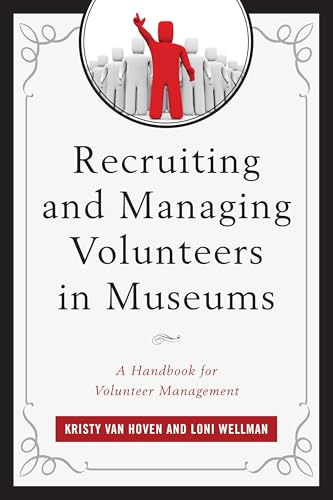 Recruiting and Managing Volunteers in Museums (By: Kristy Van Hoven,Loni Wellman) cover