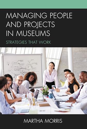 Managing People and Projects in Museums (By: Martha Morris) cover