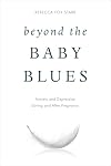 Beyond the Baby Blues: Anxiety and Depression During and After Pregnancy