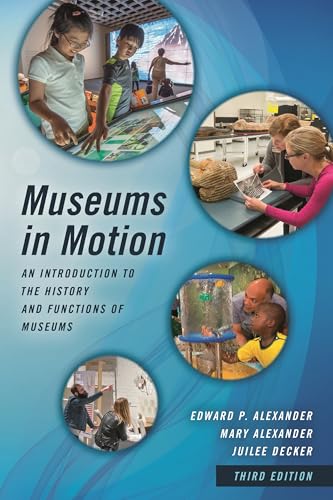 Museums in Motion (By: Mary Alexander,Edward P. Alexander,Juilee Decker) cover