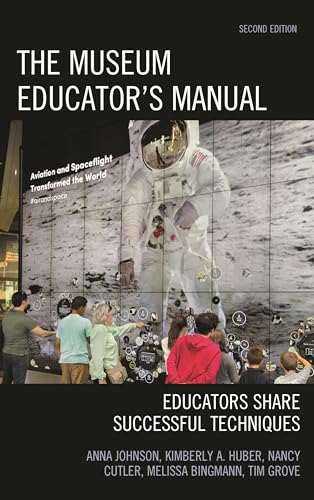The Museum Educator's Manual (By: Anna Johnson,Kimberly A Huber,Nancy Cutler,Melissa Bingmann,Tim Grove) cover