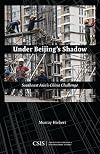 Under Beijing's Shadow: Southeast Asia's China Challenge