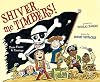 Shiver Me Timbers!: Pirate Poems & Paintings