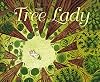 The Tree Lady: The True Story of How One Tree-Loving Woman Changed a City Forever