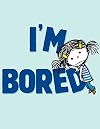 I'm Bored