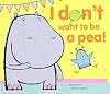 I Don't Want to Be a Pea!