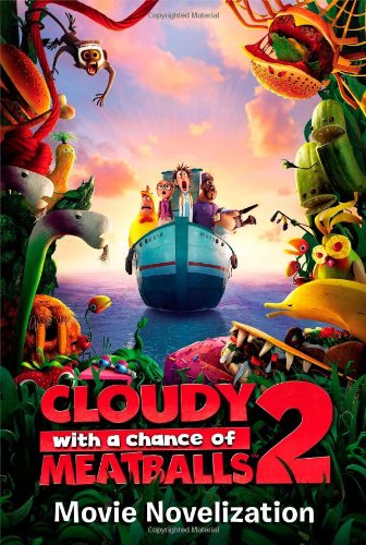 Cloudy with a Chance of Meatballs 2: Movie Novelization