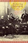 Brokering Belonging: Chinese in Canada's Exclusion Era, 1885-1945