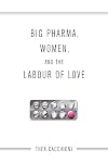 Big Pharma, Women, and the Labour of Love