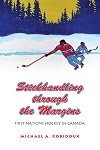 Stickhandling through the Margins: First Nations Hockey in Canada
