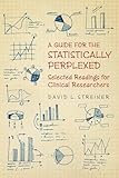 A Guide For The Statistically Perplexed Selected Readings For Clinical Researchers