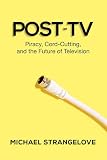 Posttv Piracy Cordcutting And The Future Of Television