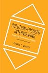 Solution-focused interviewing : applying positive psychology, a manual for practitioners