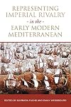 Representing imperial rivalry in the early modern Mediterranean