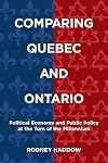 Comparing Quebec and Ontario : political economy and public policy at the turn of the millennium