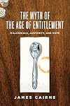 The Myth of the Age of Entitlement: Millennials, Austerity, and Hope