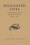 Regulated lives : life insurance and British society, 1800-1914
