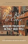 From Kant to Croce: Modern Philosophy in Italy, 1800-1950 (Lorenzo Da Ponte Italian Library)
