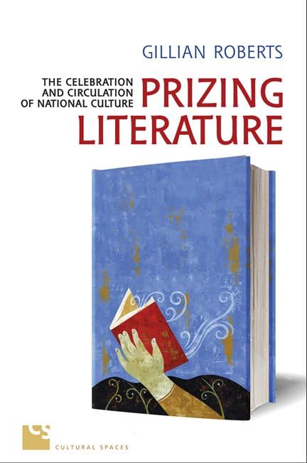 Prizing Literature: The Celebration and Circulation of National Culture cover