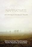 Haunted Narratives Life Writing In An Age Of Trauma